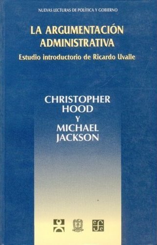 La argumentación administrativa, de HOOD, CHRISTOPHER Y MICHAEL JACKSON | portada del libro