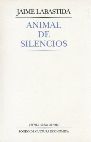 Animal de silencios, de LABASTIDA, JAIME | portada del libro