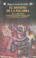 DESTINO DE LA PALABRA-LEON-PORTILLA, de Miguel León-Portilla | portada del libro