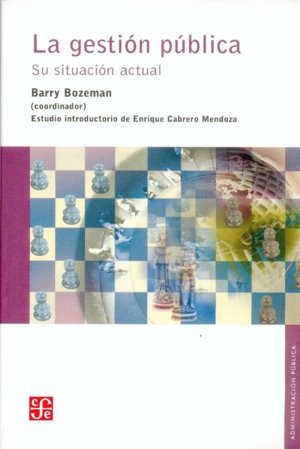 La gestión pública : su situación actual, de BOZEMAN, BARRY (COORD.) | portada del libro