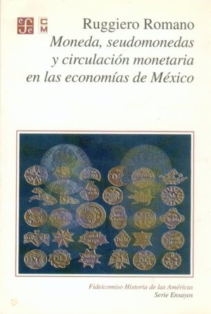 Moneda, seudomonedas y circulación monetaria en las econom¡as de México, de ROMANO, RUGGIERO | portada del libro
