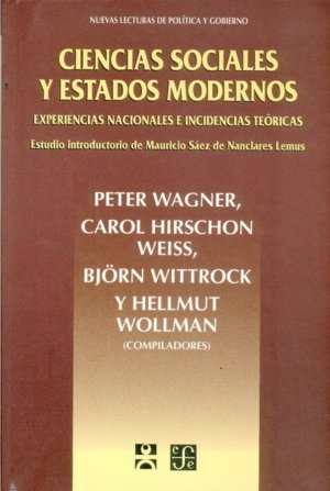 Ciencias sociales y Estados modernos : Experiencias nacionales e incidencias teóricas, de WAGNER, PETER Y CAROL HIRSCHON WEIS
