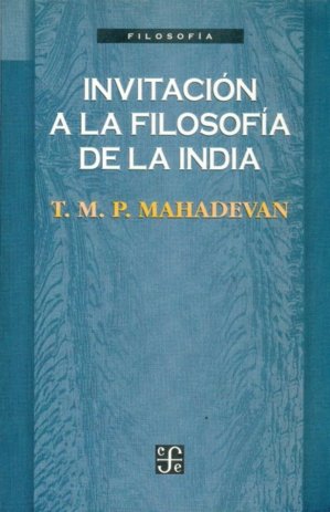 INVITACION A LA FILOSOFIA DE LA INDIA, de MAHADEVAN, T. M. P. | portada del libro