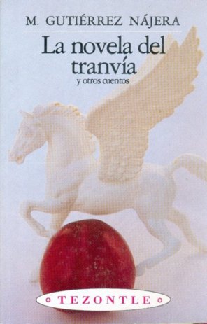 NOVELA DEL TRANVIA Y OTROS CUENTOS, LA, de GUTIERREZ NAJERA, M. | portada del libro