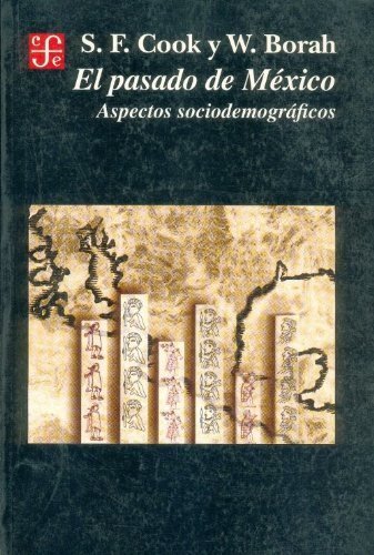 El pasado de México : aspectos sociodemográficos, de COOK, SHERBURNE F. Y WOODROW BORAH | portada del libro