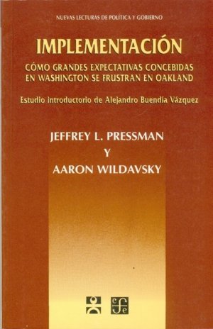 Implementación : cómo grandes expectativas concebidas en Washington se frustran en Oakland, de PRESSMAN, JEFFREY L. Y AARON W