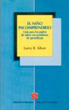 El niño incomprendido : gu¡a para padres de niños con dificultades de aprendizaje, de SILVER, LARRY B. | portada del libro