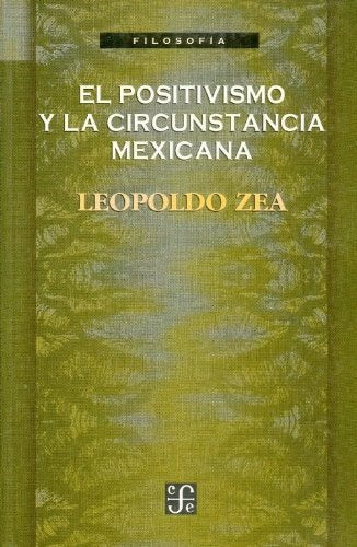 El positivismo y la circunstancia mexicana, de ZEA, LEOPOLDO | portada del libro