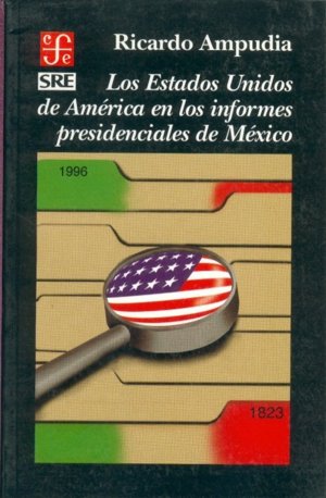 ESTADOS UNIDOS DE AMERICA EN LOS INFORMES PRESIDENCIALES DE MEXICO, LOS, de AMPUDIA, RICARDO | portada del libro