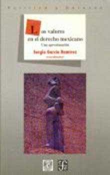 Los valores en el derecho mexicano : una aproximación, de GARCIA RAMIREZ, SERGIO (COORD.) | portada del libro