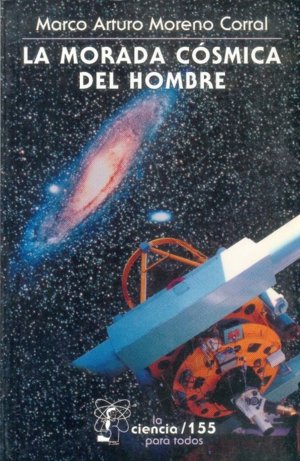 La morada cósmica del hombre : Ideas e investigaciones sobre el lugar de la Tierra en el Universo, de MORENO CORRAL, MARCO AR