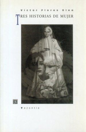 Tres historias de mujer, de FLORES OLEA, VICTOR | portada del libro