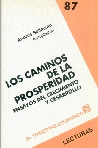 Los caminos de la prosperidad : ensayos del crecimiento y desarrollo, de SOLIMANO, ANDRES (COMP.) | portada del libro