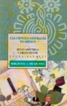 Las ciencias naturales en México, de ARECHIGA, HUGO Y CARLOS BEYER (COORDS.) | portada del libro