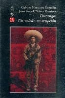 Durango : un volcán en erupción, de MARTINEZ GUZMAN, GABINO Y JUAN ANGEL CHA | portada del libro