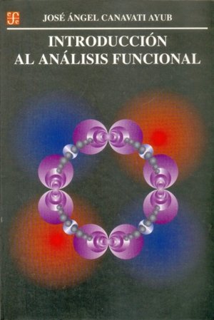 Introducción al análisis funcional, de CANAVATI AYUB, JOSE ANGEL | portada del libro