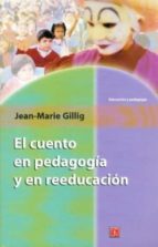 CUENTO EN PEDAGOGIA Y EN REEDUCACION, de JEAN MARIE GILLIG | portada del libro