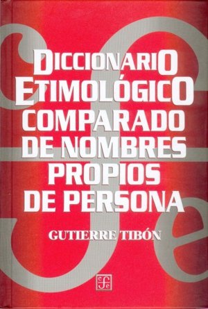 Diccionario etimológico comparado de nombres propios de persona, de TIBON, GUTIERRE | portada del libro