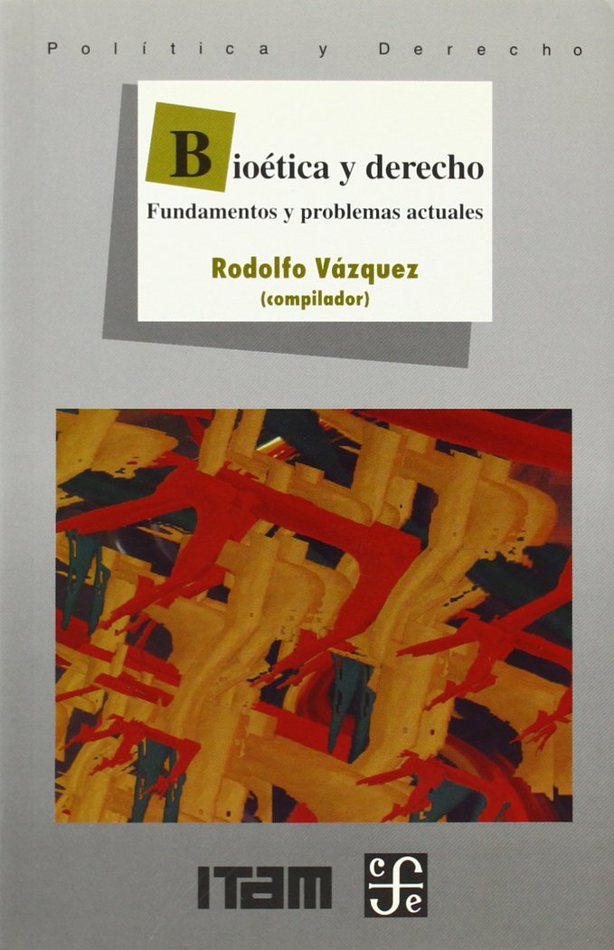 Bioética y derecho : Fundamentos y problemas actuales, de VAZQUEZ, RODOLFO (COMP.) | portada del libro