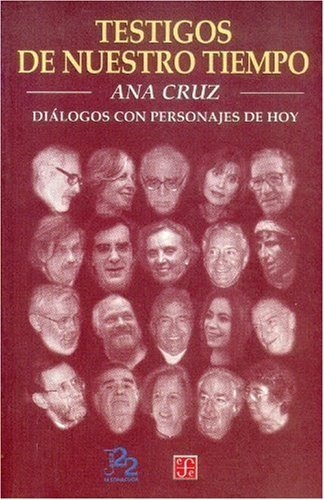 Testigos de nuestro tiempo : Diálogos con personajes de hoy, de CRUZ, ANA | portada del libro
