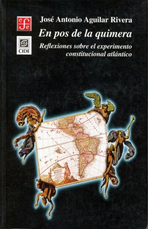 En pos de la quimera : Reflexiones sobre el experimento constitucional atlántico, de AGUILAR RIVERA, JOSE ANTONIO | portada d