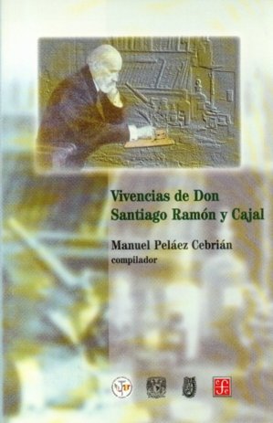 Vivencias de don Santiago Ramón y Cajal, de PELAEZ CEBRIAN, MANUEL (COMP.) | portada del libro