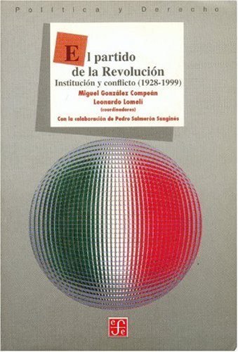 El partido de la Revolución : Institución y conflicto (1928-1999), de GONZALEZ COMPEAN, MIGUEL Y LEONARDO LOME | portada del 