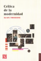 CRITICA DE LA MODERNIDAD, de Alain Touraine | portada del libro