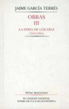 Obras, III : La feria de los d¡as [1953-1994], de GARCIA TERRES, JAIME | portada del libro