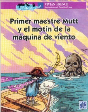 PRIMER MAESTRE MUTT Y EL MOTIN DE LA MAQUINA DE VIENTO, de FRENCH, VIVIAN | portada del libro