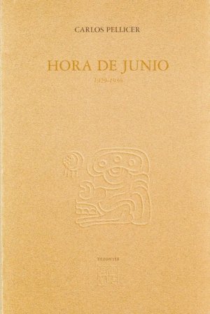 HORA DE JUNIO 1929-1936, de PELLICER, CARLOS | portada del libro