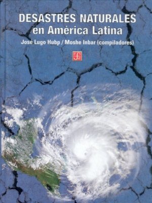 Desastres naturales en América Latina, de LUGO HUBP, JOSE Y MOSHE INBAR (COMPS.) | portada del libro