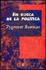EN BUSCA DE LA POLITICA, de BAUMAN, ZYGMUNT | portada del libro