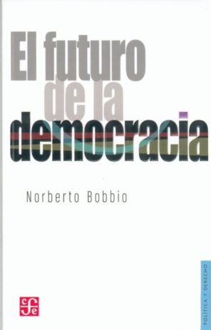 FUTURO DE LA DEMOCRACIA, EL, de BOBBIO, NORBERTO | portada del libro