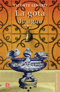 GOTA DE AGUA LA, de LEÑERO, VICENTE | portada del libro