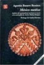 MEXICO MESTIZO, de AGUSTIN BASAVE BENITEZ | portada del libro