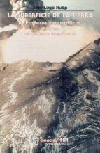 La superficie de la Tierra, II : Procesos catastróficos, mapas, el relieve mexicano, de JOSE LUGO HUBP | portada del libro