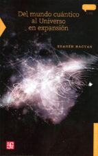 DEL MUNDO CUANTICO AL UNIVERSO EN EXPANSION, de Shahen Hacyan | portada del libro