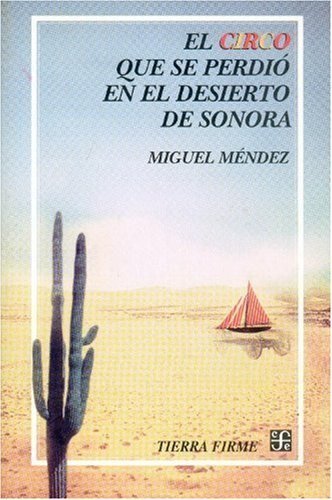 El circo que se perdió en el desierto de Sonora, de MENDEZ, MIGUEL | portada del libro