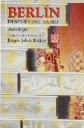 Berl¡n después del muro : Antolog¡a, de BECKER, JÜRGEN JAKOB | portada del libro