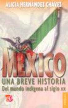 México : Una breve historia del mundo ind¡gena al siglo XX, de HERNANDEZ CHAVEZ, ALICIA | portada del libro