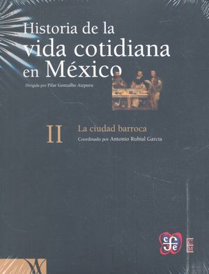 HISTORIA DE LA VIDA COTIDIANA EN MEXICO II, de RUBIAL GARCIA, ANTONIO | portada del libro