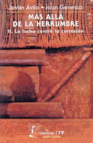 Más allá de la herrumbre, II : La lucha contra la corrosión, de AVILA MENDOZA, JAVIER Y JOAN GENESCA LLO | portada del libro