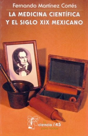 La medicina cient¡fica y el siglo XIX mexicano, de MARTINEZ CORTES, FERNANDO | portada del libro