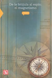 DE LA BRUJULA AL ESPIN EL MAGNETISMO, de TAGUEÑA,JULIA | portada del libro