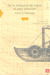 DE LA MAQUINA DE VAPOR AL CERO ABSOLUTO, de GARCIA-COLIN | portada del libro