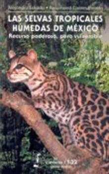 SELVAS TROPICALES HUMEDAS DE MEXICO, LAS, de ESTRADA, ALEJANDRO | portada del libro