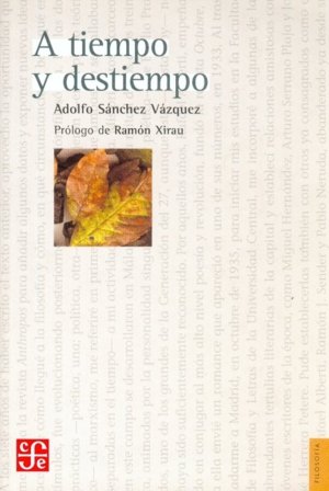 A TIEMPO Y DESTIEMPO, de SANCHEZ VAZQUEZ, ADOLFO | portada del libro