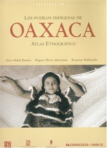 Los pueblos ind¡genas de Oaxaca : Atlas etnográfico, de BARABAS, ALICIA MABEL | portada del libro