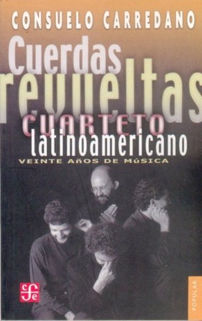 Cuerdas revueltas : CuAto Latinoamericano : veinte años de música, de CARREDANO, CONSUELO | portada del libro